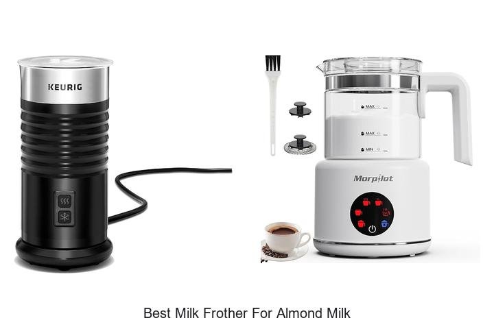 Discover the Best Milk Frother for Almond Milk Magic!