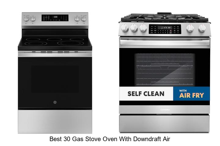 Best 30 Gas Stove Oven With Downdraft Air – Must See Deals!