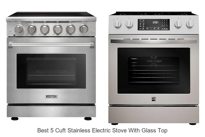 Best 5 Cuft Stainless Electric Stove With Glass Top Deals Now