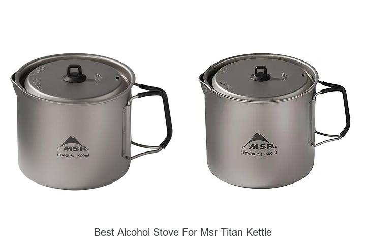 Best Alcohol Stove For MSR Titan Kettle: Top Picks Revealed!