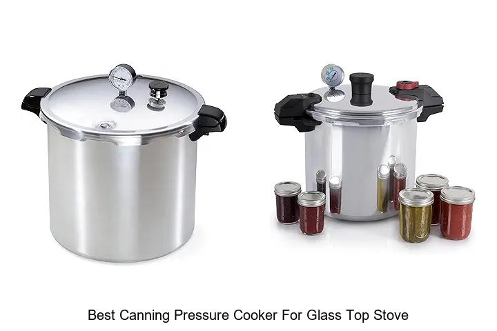 Best Canning Pressure Cooker for Glass Top Stove Revealed!