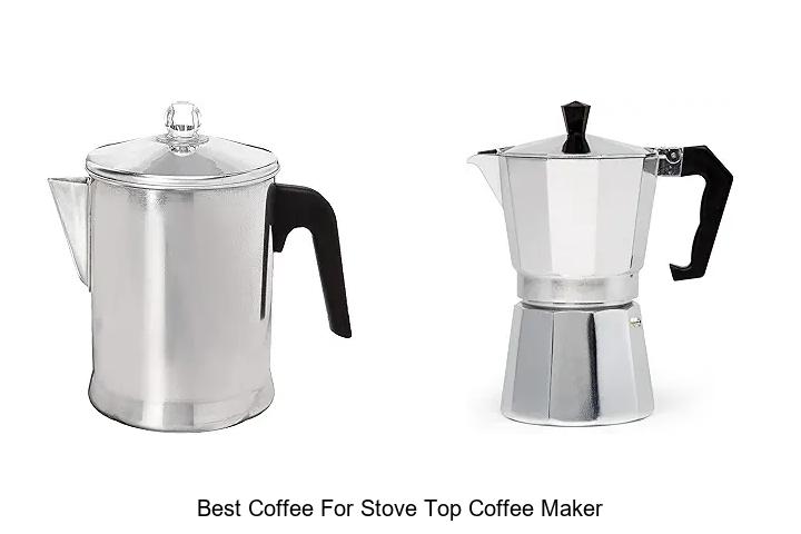 Best Coffee For Stove Top Coffee Maker That Boosts Flavor!