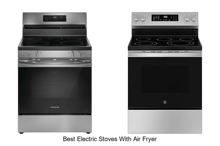 Best Electric Stoves With Air Fryer That Cook Like Magic!