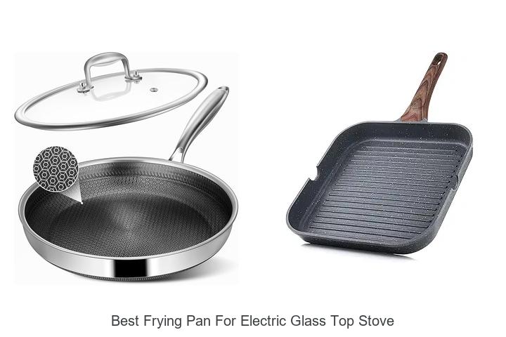 Best Frying Pan For Electric Glass Top Stove You Need Now