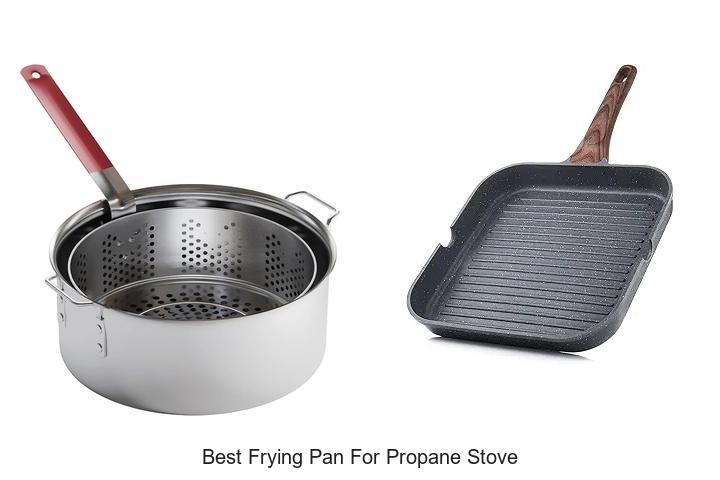 Best Frying Pan For Propane Stove: Top Picks You Need Now