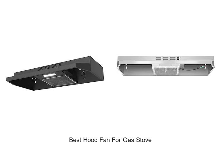 Best Hood Fan For Gas Stove That Will Blow Your Mind