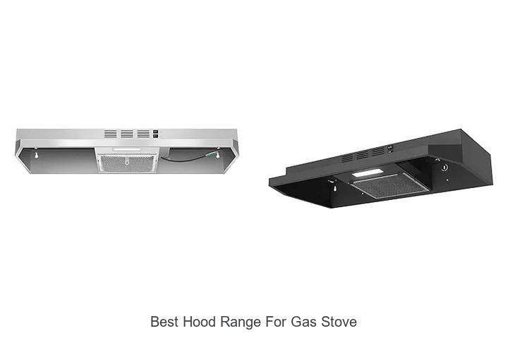 Best Hood Range For Gas Stove That Will Blow Your Mind!