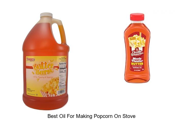 Best Oil For Making Popcorn On Stove That Will Blow Your Mind
