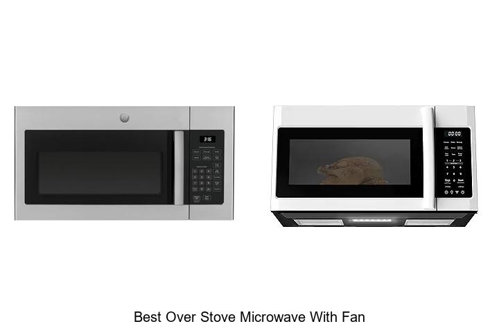 Best Over Stove Microwave With Fan That Will Blow You Away