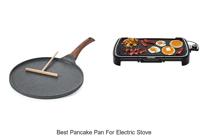 Best Pancake Pan For Electric Stove That Will Amaze You