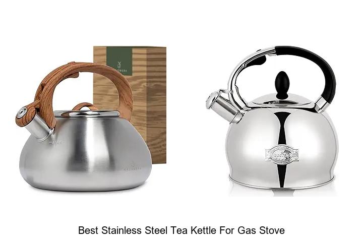 Best Stainless Steel Tea Kettle for Gas Stove You Need Now
