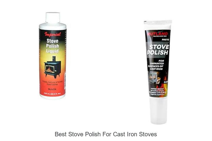 Best Stove Polish For Cast Iron Stoves That Transforms Shine!