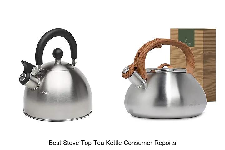 Best Stove Top Tea Kettle Consumer Reports You Can’t Miss