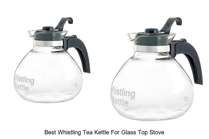 Best Whistling Tea Kettle For Glass Top Stove – Must See!