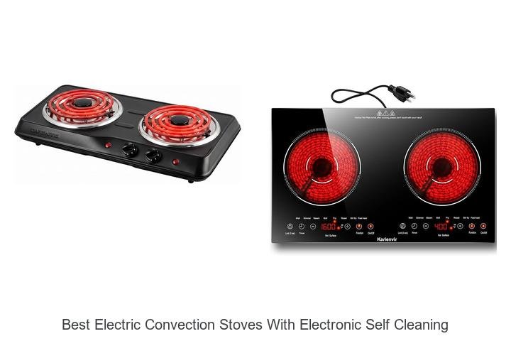 Best Electric Convection Stoves With Electronic Self Cleaning Guide