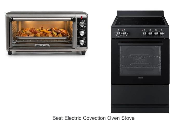 Best Electric Convection Oven Stove You Can’t Miss Today